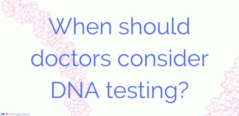 Top list of patient signs for doctors to use DNA testing